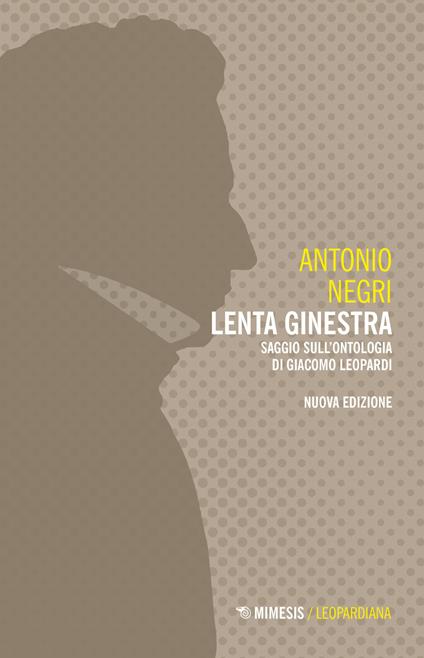 Lenta ginestra. Saggio sull'ontologia di Giacomo Leopardi. Nuova ediz. - Antonio Negri - copertina