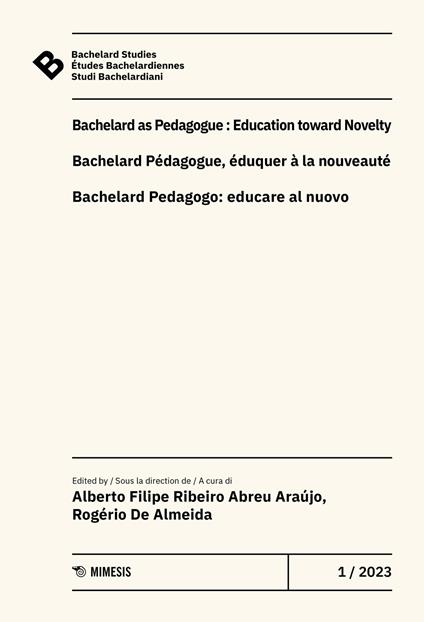 Bachelard Studies-Études Bachelardiennes-Studi Bachelardiani (2023). Ediz. multilingue. Vol. 1: Bachelard as pedagogue: education toward novelty-Bachelard pédagogue, éduquer à la nouveauté-Bachealard pedagogo: educare al nuovo - copertina