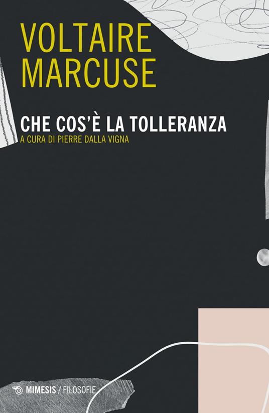 Che cos'è la tolleranza - Herbert Marcuse,Voltaire,Pierre Dalla Vigna - ebook