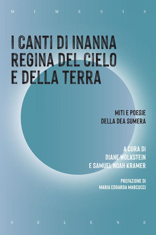I canti di Inanna regina del cielo e della terra. Miti e poesie della dea sumera - Samuel N. Kramer,Diane Wolkstein,Franco Marano - ebook