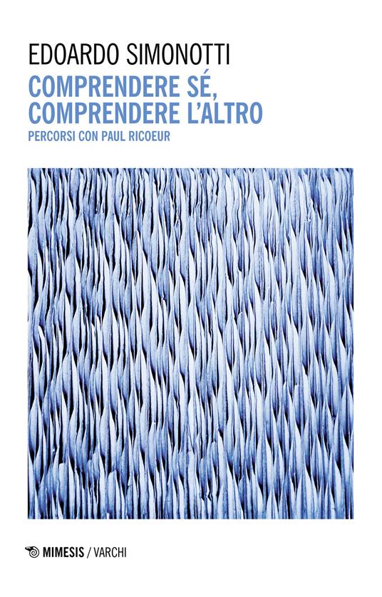 Comprendere sé, comprendere l'altro. Percorsi con Paul Ricoeur - Edoardo Simonotti - copertina