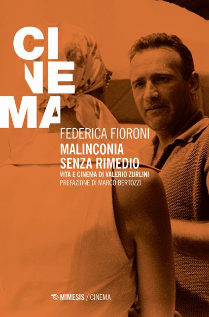 Malinconia senza rimedio. Vita e cinema di Valerio Zurlini - Federica Fioroni - copertina