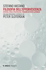 Filosofia dell'effervescenza. Estetica, etica e politica nel pensiero di Peter Sloterdijk