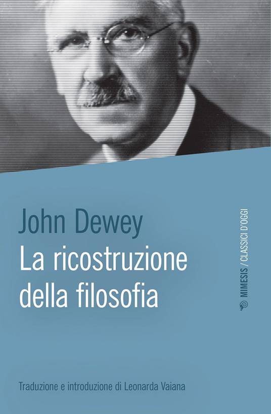 La ricostruzione della filosofia - John Dewey,Leonarda Vaiana - ebook