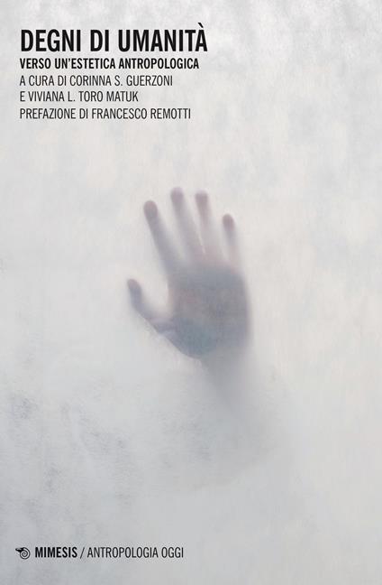 Degni di umanità. Verso un'estetica antropologica - Corinna Sabrina Guerzoni,Viviana Luz Toro Matuk - copertina