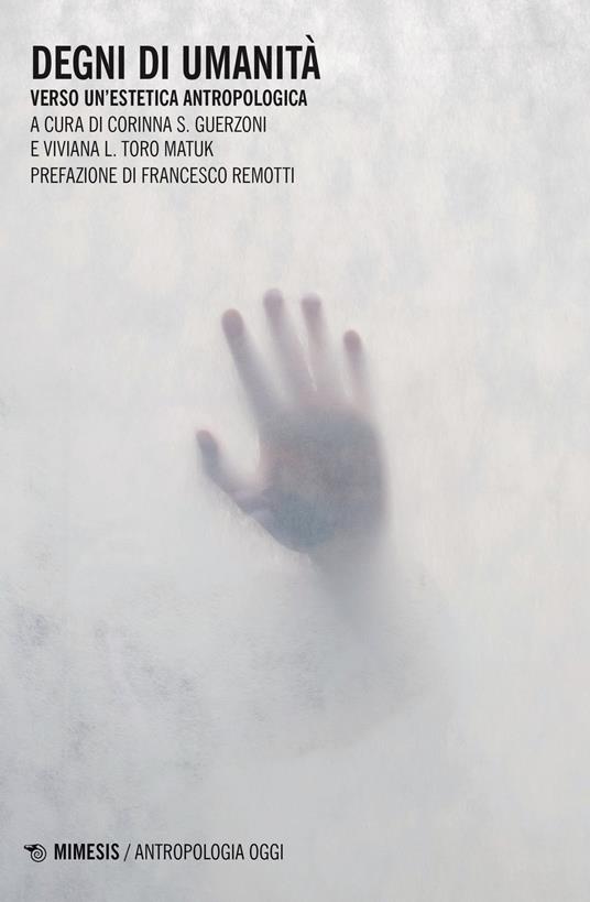 Degni di umanità. Verso un'estetica antropologica - Corinna Sabrina Guerzoni,Viviana Luz Toro Matuk - copertina