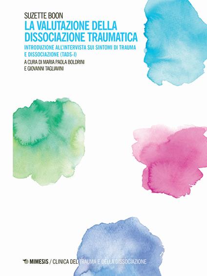 La valutazione della dissociazione traumatica. Introduzione all'intervista sui sintomi di trauma e dissociazione (TADS-I) - Suzette Boon - copertina