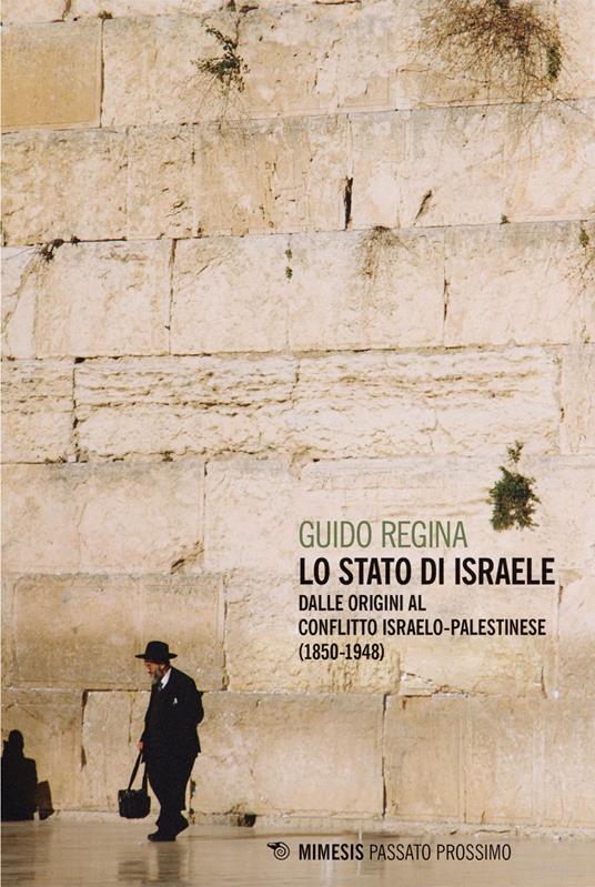 Lo Stato di Israele. Dalle origini al conflitto israelo-palestinese (1850-1948) - Guido Regina - ebook