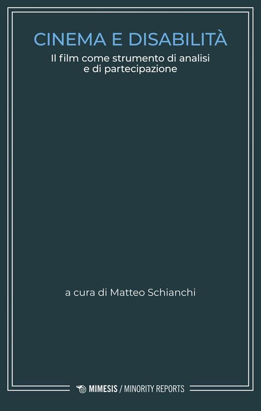 Cinema e disabilità. Il film come strumento di analisi e di partecipazione - Matteo Schianchi - ebook