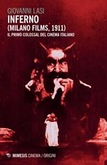 Inferno (Milano Films 1911). Il primo colossal del cinema italiano