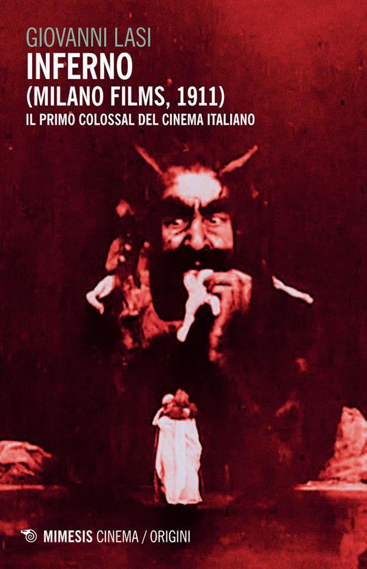 Inferno (Milano Films 1911). Il primo colossal del cinema italiano - Giovanni Lasi - ebook