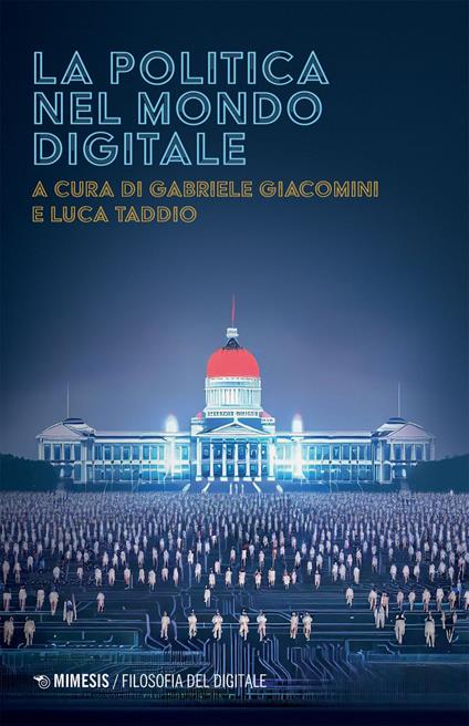 La politica nel mondo digitale - Gabriele Giacomini,Luca Taddio - ebook