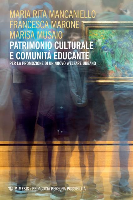 Patrimonio culturale e comunità educante per la promozione di un nuovo welfare urbano - Maria Rita Mancaniello,Francesco Marone,Marisa Musaio - ebook