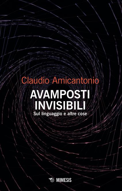 Avamposti invisibili. Sul linguaggio e altre cose - Claudio Amicantonio - copertina