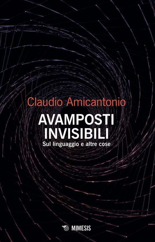 Avamposti invisibili. Sul linguaggio e altre cose - Claudio Amicantonio - copertina