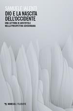 Dio e la nascita dell’Occidente. Una lettura di Aristotele nella prospettiva severiniana
