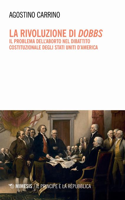 La rivoluzione di Dobbs. Il problema dell'aborto nel dibattito costituzionale degli Stati Uniti d'America - Agostino Carrino - copertina