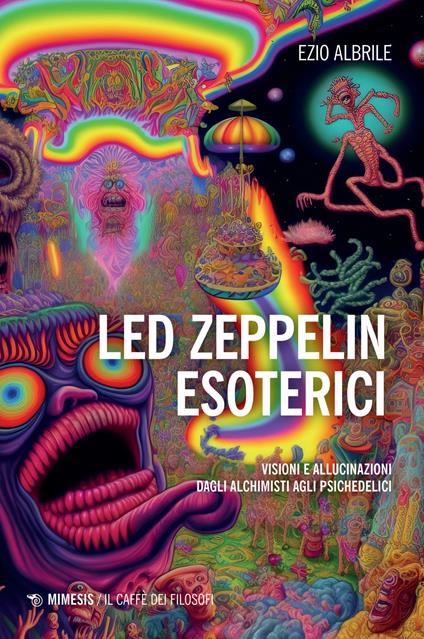 Led Zeppelin esoterici. Visioni e allucinazioni dagli alchimisti agli psichedelici - Ezio Albrile - copertina