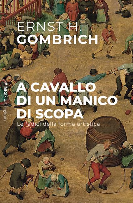 A cavallo di un manico di scopa. Le radici della forma artistica - Ernst H. Gombrich - copertina