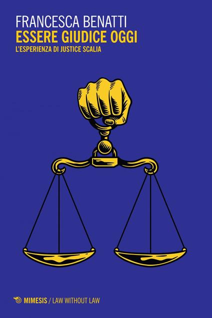 Essere giudice oggi. L'esperienza di Justice Scalia - Francesca Benatti - ebook