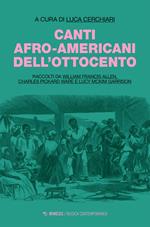 Canti afro-americani dell'Ottocento. Raccolti da William Francis Allen, Charles Pickard Ware e Lucy McKim Garrison