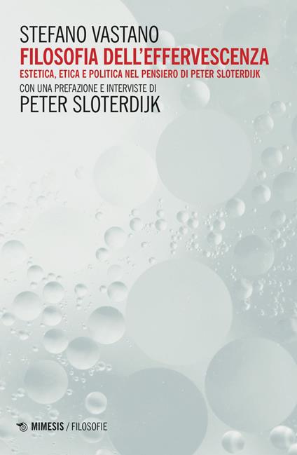 Filosofia dell'effervescenza. Estetica, etica e politica nel pensiero di Peter Sloterdijk - Stefano Vastano - ebook