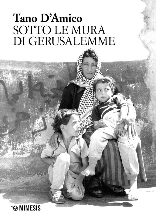 Sotto le mura di Gerusalemme. Ediz. illustrata - Tano D'Amico - copertina