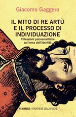 Il mito di re Artù e il processo di individuazione. Riflessioni psicoanalitiche sul tema dell'identità