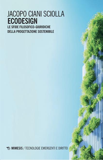Ecodesign. Le sfide filosofico-giuridiche della progettazione sostenibile - Jacopo Ciani Sciolla - copertina