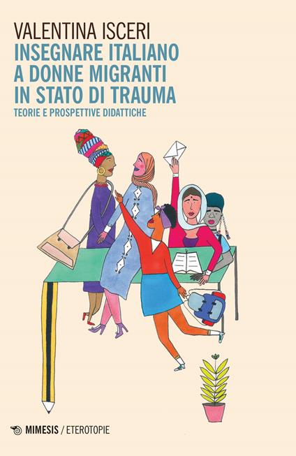 Insegnare italiano a donne migranti in stato di trauma. Teorie e prospettive didattiche - Valentina Isceri - copertina