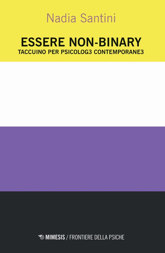 Essere non-binary. Taccuino per psicolog3 contemporane3 - Nadia Santini - copertina