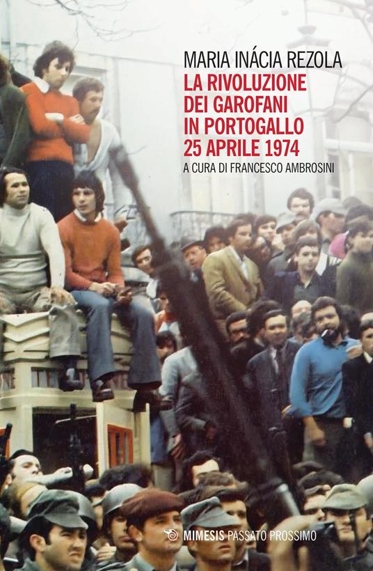La rivoluzione dei garofani in Portogallo. 25 aprile 1974 - Maria Inácia Rezola - copertina