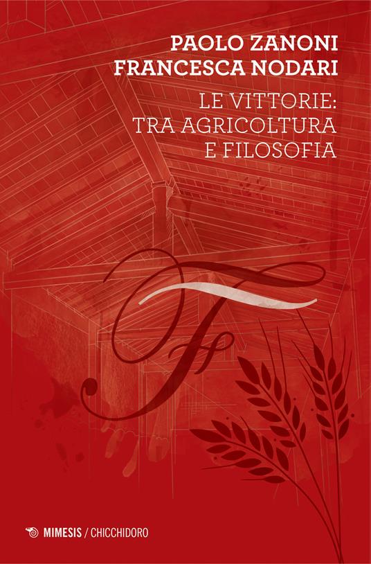 Le vittorie: tra agricoltura e filosofia - Paolo Zanoni,Francesca Nodari - copertina