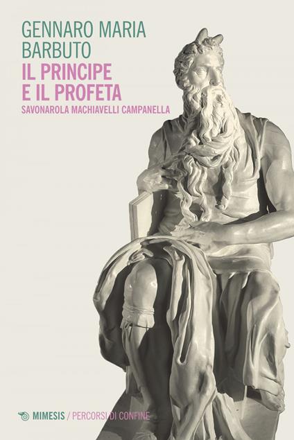 Il profeta e il principe. Savonarola Machiavelli Campanella - Gennaro Maria Barbuto - ebook
