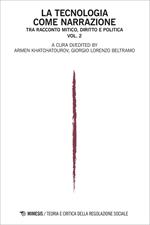 Teoria e critica della regolazione sociale (2023). Vol. 2: La tecnologia come narrazione. Tra racconto mitico, diritto e politica