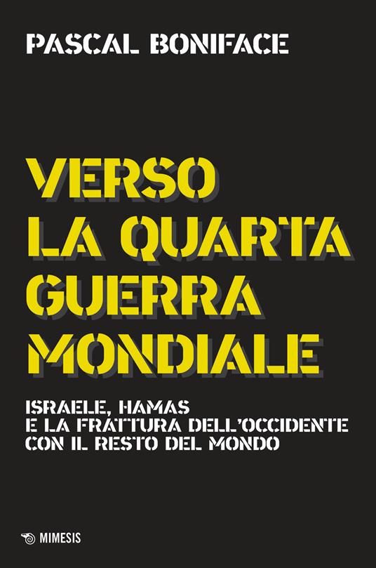 Verso la quarta guerra mondiale. Israele, Hamas e la frattura dell'Occidente con il resto del mondo. Nuova ediz. - Pascal Boniface - copertina