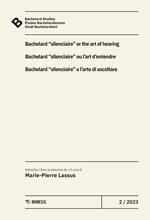 Bachelard Studies-Études Bachelardiennes-Studi Bachelardiani (2023). Ediz. multilingue. Vol. 2: Bacherlard «silenciaire» o l’arte di ascoltare