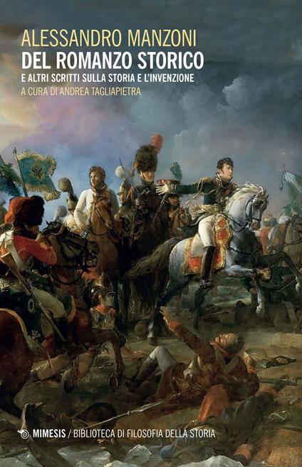 Del romanzo storico e altri scritti sulla storia e l'invenzione - Alessandro Manzoni,Andrea Tagliapietra - ebook