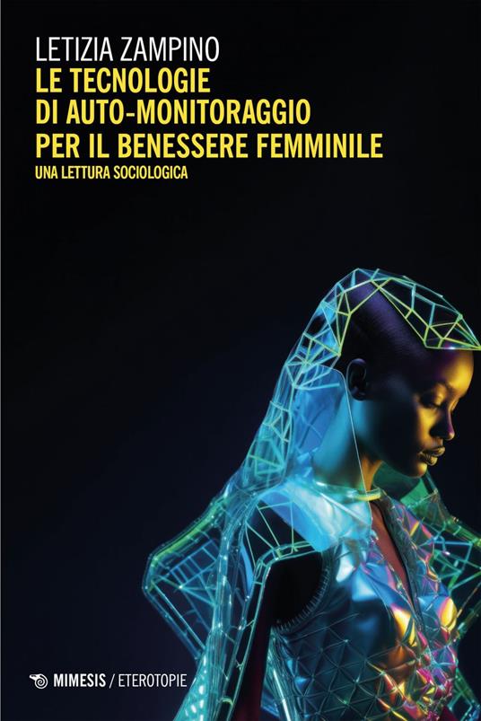 Tecnologie di auto-monitoraggio per il benessere femminile. Una lettura sociologica - Letizia Zampino - ebook