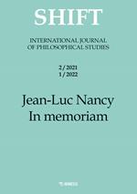 Shift. International journal of philosophical studies (2021-2022). Vol. 2-1: Jean-Luc Nancy. In memoriam