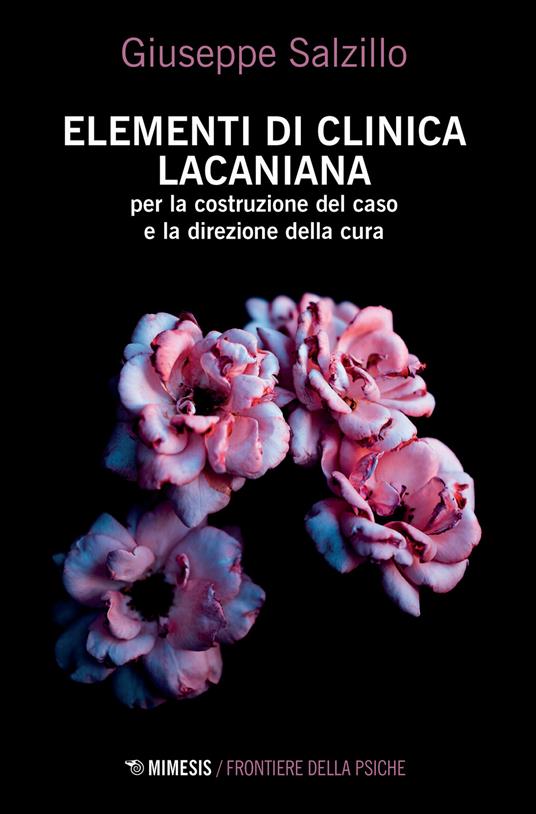 Elementi di clinica lacaniana per la costruzione del caso e la direzione della cura - Giuseppe Salzillo - copertina