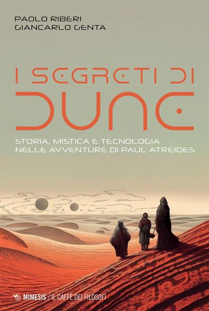 I segreti di Dune. Storia, mistica e tecnologia nelle avventure di Paul Atreides - Giancarlo Genta,Paolo Riberi - ebook