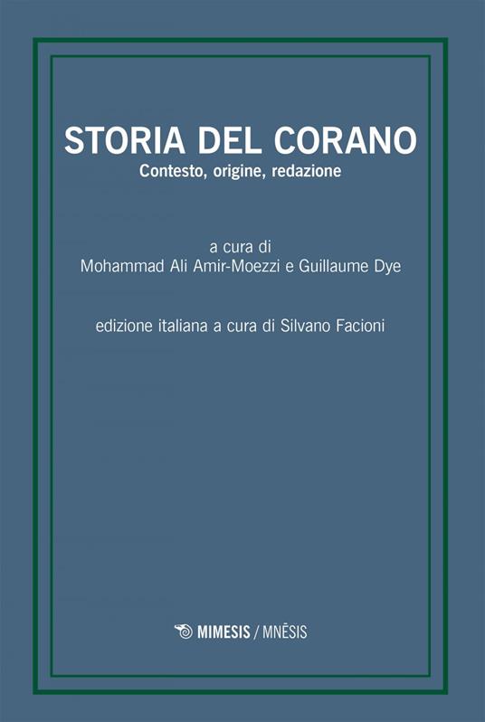 Storia del Corano. Contesto, origine, redazione - Mohammad Ali Amir-Moezzi,Guillaume Dye,Silvano Facioni - ebook