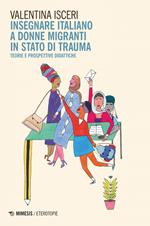 Insegnare italiano a donne migranti in stato di trauma. Teorie e prospettive didattiche