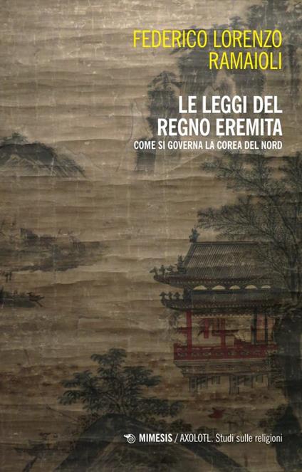 Le leggi del regno eremita. Come si governa la Corea del Nord - Federico Lorenzo Ramaioli - copertina