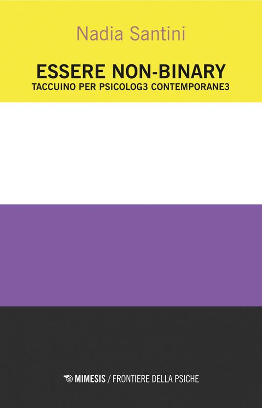 Essere non-binary. Taccuino per psicolog3 contemporane3 - Nadia Santini - ebook