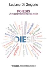 Poiesis. La psicoterapia come fare anima