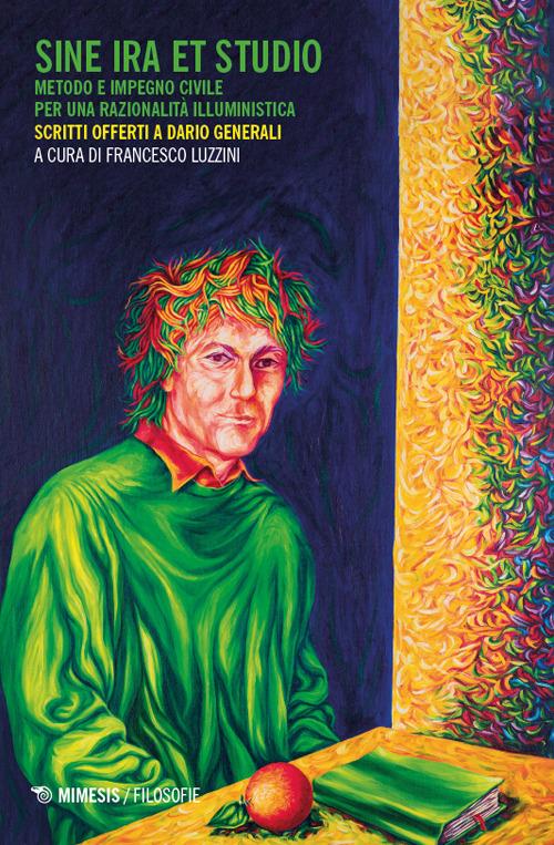 Sine ira et studio. Metodo e impegno civile per una razionalità illuministica. Scritti offerti a Dario Generali - copertina