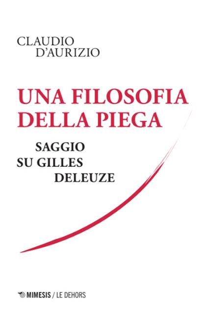 Una filosofia della piega. Saggio su Gilles Deleuze - Claudio D'Aurizio - copertina