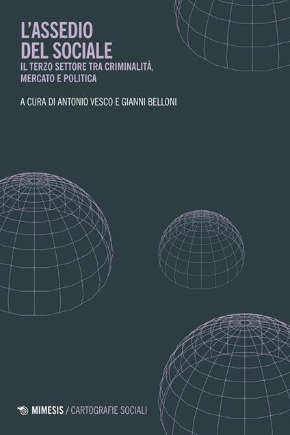 L' assedio del sociale. Il Terzo settore tra criminalità, mercato e politica - Gianni Belloni,Antonio Vesco - ebook